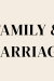 FAMILY & MARRIAGE