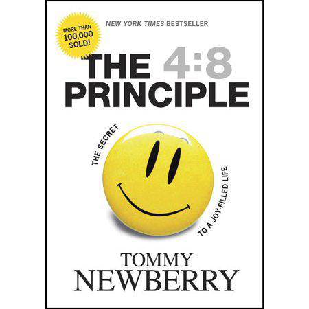 The 4:8 Principle: The Secret to a Joy-Filled Life by Tommy Newberry