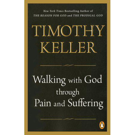 Walking with God through Pain and Suffering by Timothy Keller