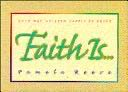 Faith Is--