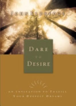 Dare to Desire An Invitation To Fulfill Your Deepest Dreams