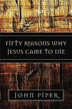 Fifty Reasons Why Jesus Came to Die
